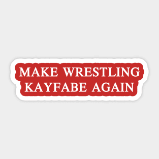 Make Wrestling Kayfabe Again Sticker